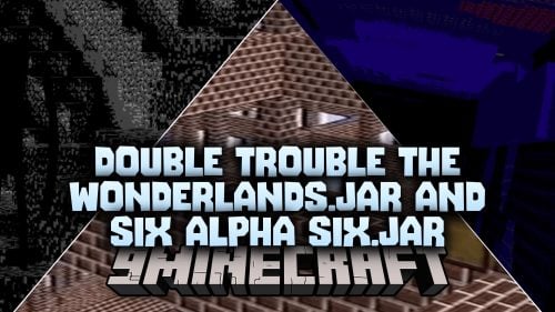 Double Trouble The Wonderlands.jar And Six Alpha Six.jar Modpack
